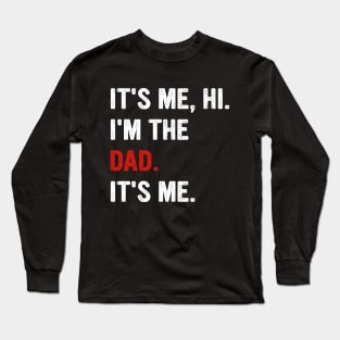 Fathers Day It's Me Hi I'm The Dad It's Me Long Sleeve T-Shirt